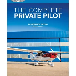 ASA The Complete Private Pilot 14th Edition: Bob Gardner's Expert Guidance and FAA Test Prep