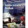 FAA Aviation Instructor's Handbook FAA-H-8083-9B Skyhorse Publishing
